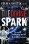 [The Divine Spark 01] • The Divine Spark: A Graham Hancock Reader